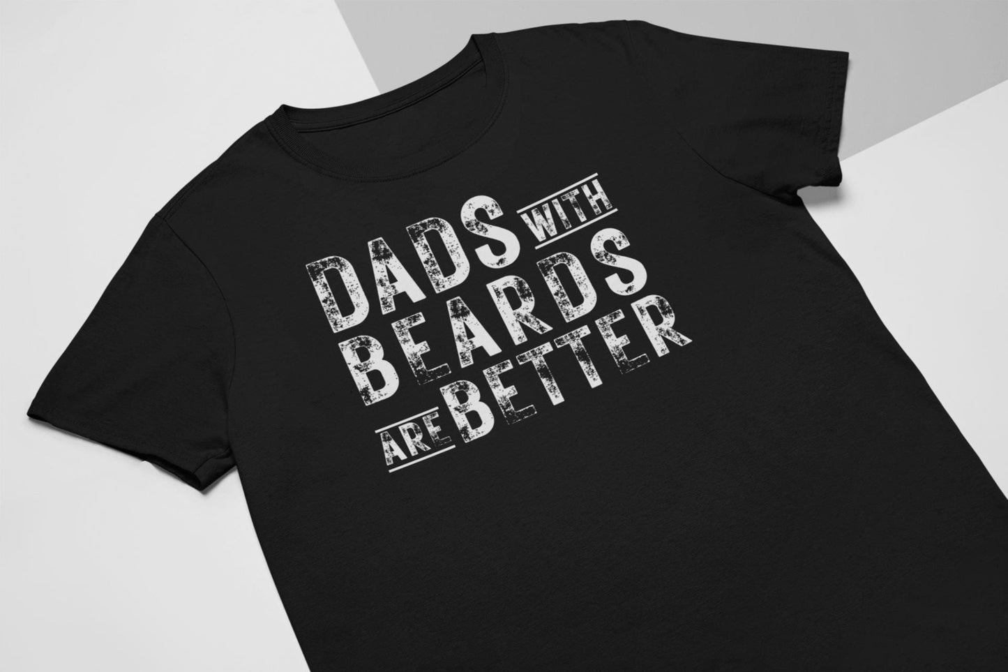 Dads with Beards Are Better - Funny Father’s Day T-Shirt | Bearded Dad Gift Tee