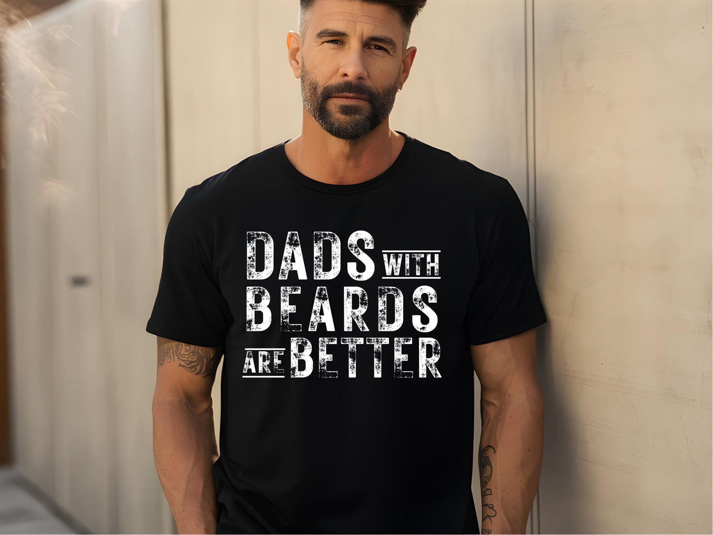 Dads with Beards Are Better -  Funny Father’s Day T-Shirt | Bearded Dad Gift Tee